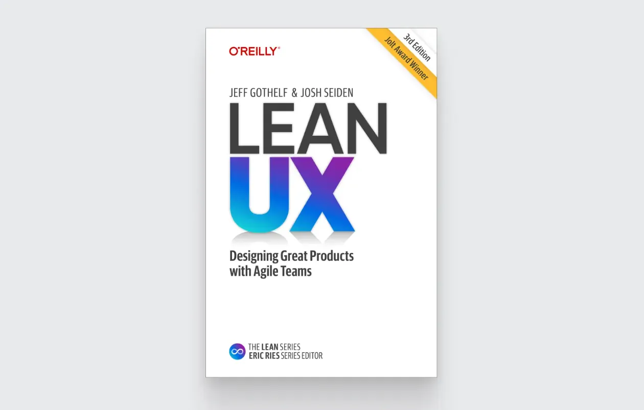 "Lean UX: Designing Great Products with Agile Teams" by Jeff Gothelf and Josh Seiden